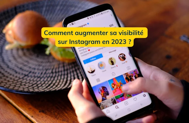 augmenter sa visibilité sur Instagram